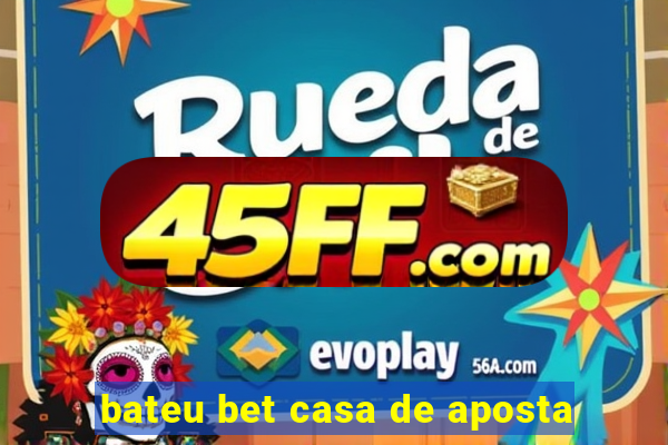 bateu bet casa de aposta